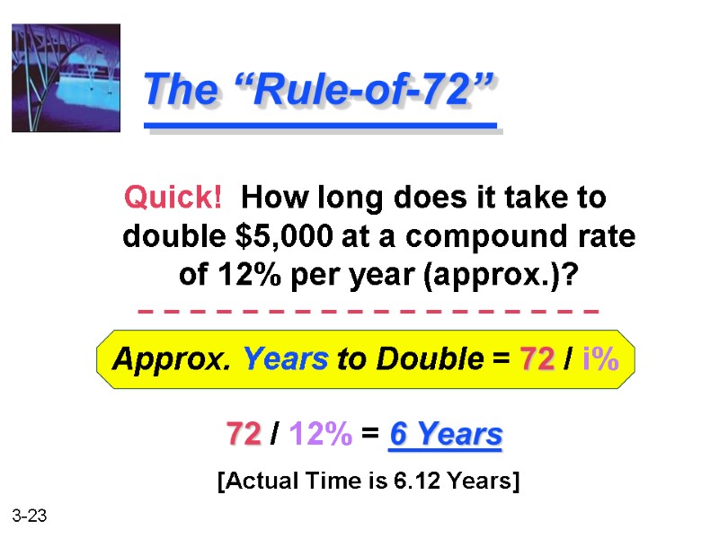 Approx. Years to Double = 72 / i%  72 / 12% = 6